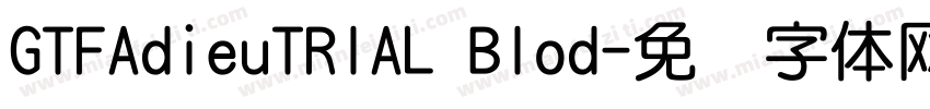 GTFAdieuTRIAL Blod字体转换